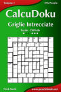 CalcuDoku Griglie Intrecciate - Da Facile a Difficile - Volume 1 - 276 Puzzle