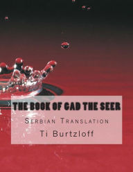 Title: The Book of Gad the Seer: Serbian Translation, Author: Ti Burtzloff