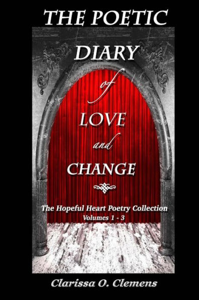 The Poetic Diary of Love and Change - The Hopeful Heart Poetry Collection: Volumes 1 - 3