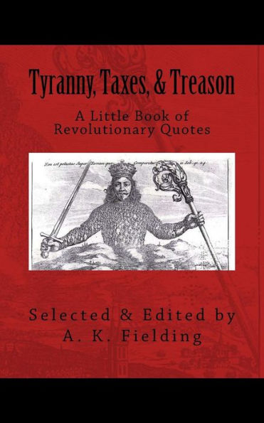 A Little Book of Revolutionary Quotes: Tyranny, Taxes, & Treason