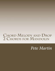Title: Chord Melody and Drop 2 Chords for Mandolin, Author: Pete Martin