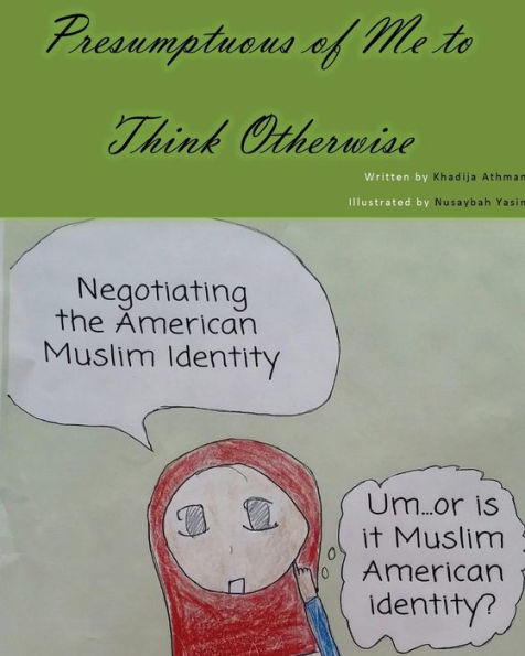 Presumptuous of Me to Think Otherwise: Negotiating the American Muslim Identity