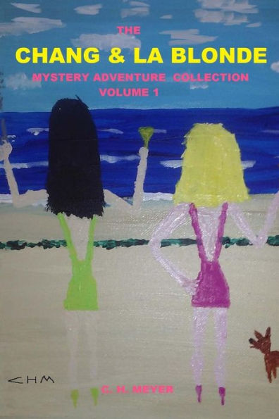 The Chang & La Blonde Mystery Adventure Collection - Volume 1