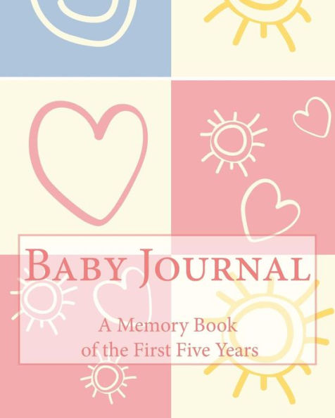 Baby Journal: A Memory Book of the First Five Years