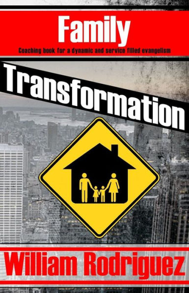 Family Transformation: Coaching book for a dynamic and service filled evangelism