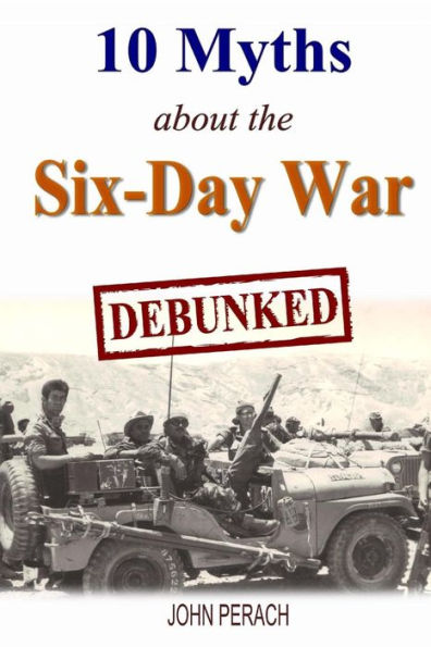 10 Myths about the Six-Day War: Debunked