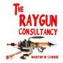 The Raygun Consultancy: Worried about Ray Guns, no? I'm the reason.