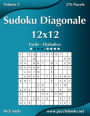 Sudoku Diagonale 12x12 - Da Facile a Diabolico - Volume 3 - 276 Puzzle