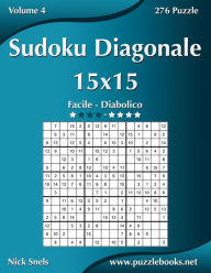 Title: Sudoku Diagonale 15x15 - Da Facile a Diabolico - Volume 4 - 276 Puzzle, Author: Nick Snels