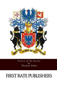 Title: History of the Azores, Author: Thomas Ashe