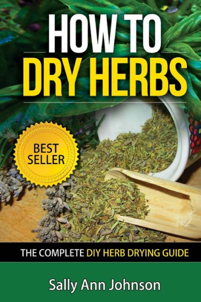 How To Dry Herbs: The Complete DIY Herb Drying Guide