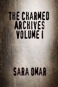 Title: The Charmed Archives: Volume I, Author: Sara Omar