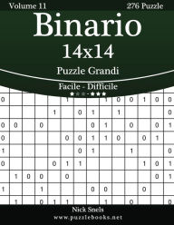 Title: Binario 14x14 Puzzle Grandi - Da Facile a Difficile - Volume 11 - 276 Puzzle, Author: Nick Snels