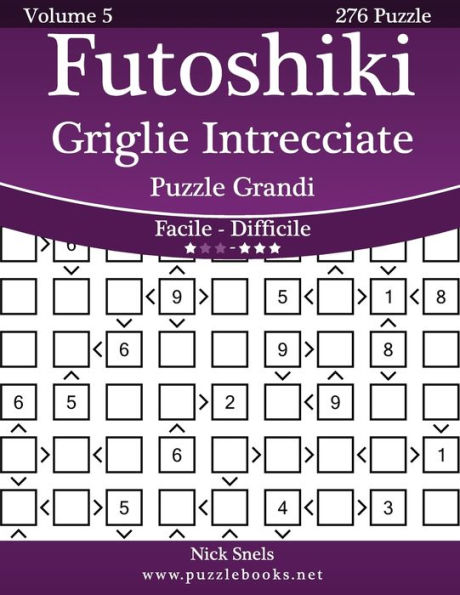 Futoshiki Griglie Intrecciate Puzzle Grandi - Da Facile a Difficile - Volume 5 - 276 Puzzle