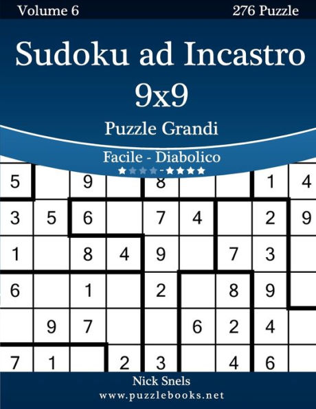 Sudoku ad Incastro 9x9 Puzzle Grandi - Da Facile a Diabolico - Volume 6 - 276 Puzzle