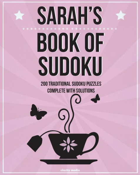 Sarah's Book Of Sudoku: 200 traditional sudoku puzzles in easy, medium & hard