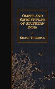 Title: Omens and Superstitions of Southern India, Author: Edgar Thurston