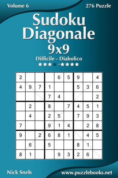 Sudoku Diagonale 9x9 - Da Difficile a Diabolico - Volume 6 - 276 Puzzle