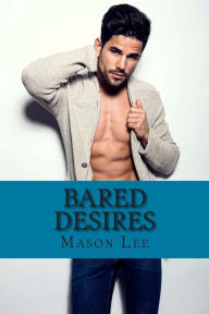 Title: Bared Desires: The Naked Truth - Book One, Author: Mason Lee