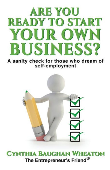 Are You Ready to Start Your Own Business?: A Sanity Check for Those Who Dream of Self-Employment