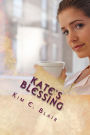 Kate's Blessing: Love Conquers All Book 1