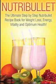 Title: Nutribullet: The Ultimate 2 in 1 Nutribullet BOX SET for Beginners: Book 1: Nutribullet + Book 2: Nutribullet Recipes, Author: Sarah Paris