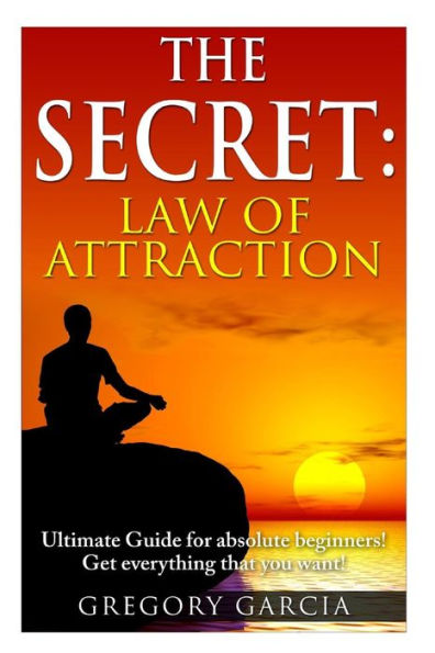 The Secret Law of Attraction: Guide for Absolute Beginners