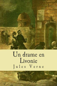 Title: Un drame en Livonie, Author: Jules Verne