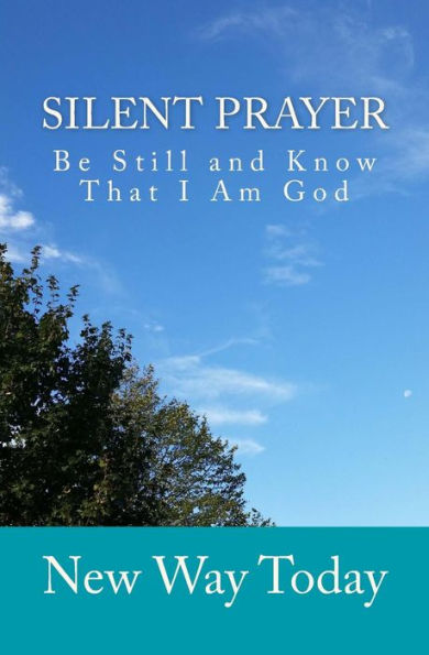 Silent Prayer: Be Still and Know That I Am God