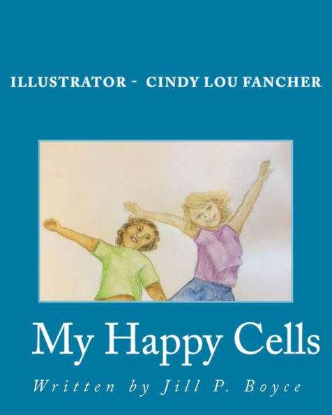 My Happy Cells: How to Make Your Cells Happy and Healthy