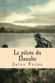 Title: Le pilote du Danube, Author: Jules Verne