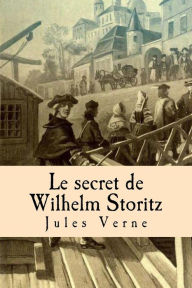 Title: Le secret de Wilhelm Storitz, Author: Jules Verne