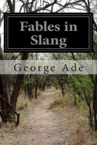 Title: Fables in Slang, Author: George Ade