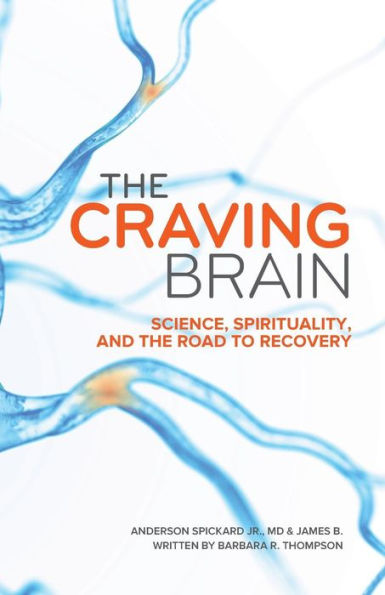 The Craving Brain: Science, Spirituality and the Road to Recovery