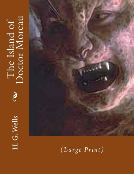 The Island of Doctor Moreau: (Large Print)