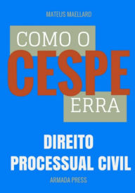 Title: Como o Cespe erra: Direito Processual Civil, Author: Armada Press