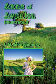 Title: Anne of Avonlea (Illustrated), Author: L M Montgomery