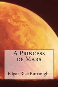 Title: A Princess of Mars, Author: Edgar Rice Burroughs