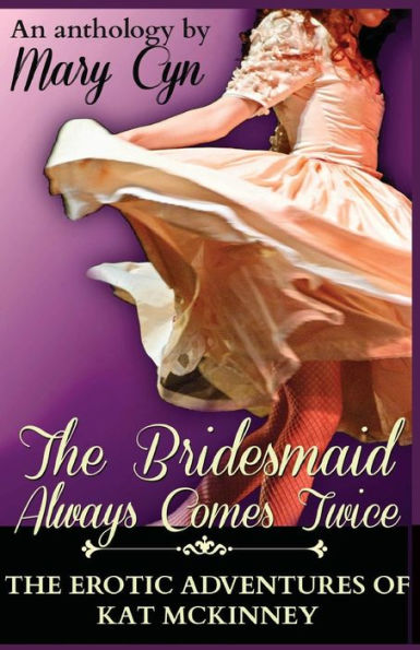 The Bridesmaid Always Comes Twice: Erotic Adventures of Kat McKinney