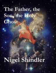 Title: The Father, the Son, the Holy Ghost, Author: Max Shindler