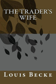 Title: The Trader's Wife, Author: Louis Becke