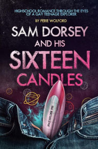 Title: Sam Dorsey And His Sixteen Candles, Author: Michelle Doering