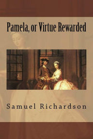 Title: Pamela, or Virtue Rewarded, Author: Samuel Richardson