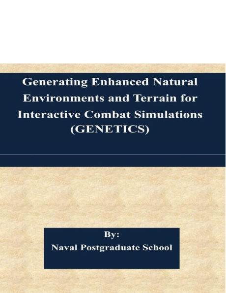 Generating Enhanced Natural Environments and Terrain for Interactive Combat Simulations (GENETICS)