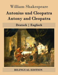 Title: Antonius und Cleopatra / Antony and Cleopatra: Deutsch - Englisch, Author: Wolf Graf Baudissin
