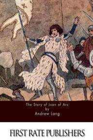 Title: The Story of Joan of Arc, Author: Andrew Lang