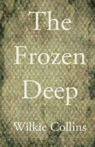 Title: The Frozen Deep, Author: Wilkie Collins