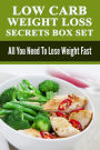 Low Carb: Low Carb Weight Loss Secrets Box Set: All You Need To Lose Weight Fast