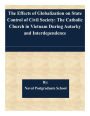 The Effects of Globalization on State Control of Civil Society: The Catholic Church in Vietnam During Autarky and Interdependence