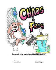 Title: Chaos and Frog: The Case Of The Missing Fishing Nets, Author: Edward Thayre